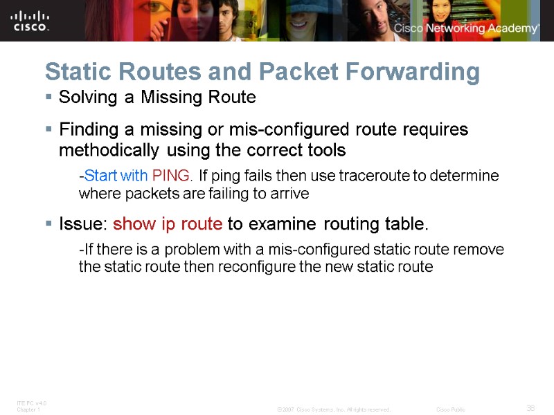Static Routes and Packet Forwarding Solving a Missing Route  Finding a missing or